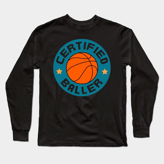 Certified Baller Basketball Player Funny Quotes Long Sleeve T-Shirt by Illustradise